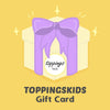 TOKI Gift Card - ToppingsKids